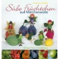 Sch&auml;fer, Christine S&uuml;&szlig;e Fr&uuml;chtchen aus M&auml;rchenwolle