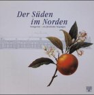 Der Süden im Norden Orangerien ein fürstliches Vergnügen