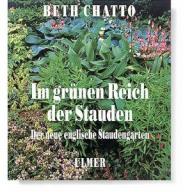 Bet Chatto Im grünen Reich der Stauden